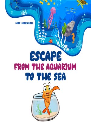cover image of Escape From the Aquarium to the Sea